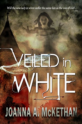 Veiled in White by Joanna A McKethan